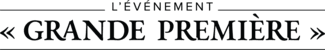 UN ÉVÉNEMENT GRANDE PREMIÈRE