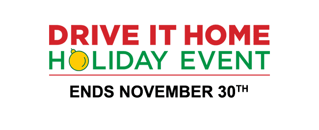 Drive it home holiday event, ends November 30th