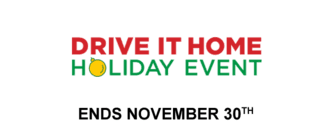 Drive it Home Holiday Event. Ends November 30th.