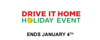 Drive it Home Holiday Event. Ends January 4th