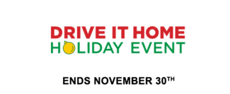 Drive it Home Holiday Event. Ends November 30th