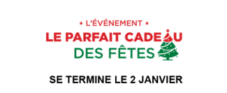 l'événement le partfait cadeau des fêtes. Se termine le 2 janvier