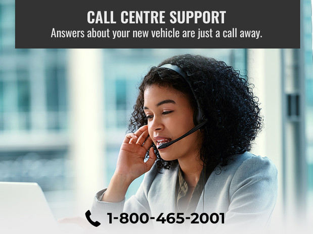 Call Centre Support. Answers about your new vehicle are just a call away. 1-800-465-2001. Female customer service representative on the phone