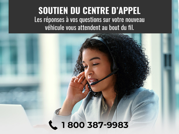 Soutien du centre d'appel. Les réponses à vos questions sur votre nouveau véhicule vous attendent au bout du fil. 1 800 387-9983. Une représentante du service à la clientèle au téléphone