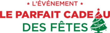 L'événement le parfait cadeau des fêtes.
