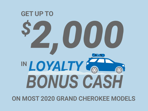 Get up to $2,000 loyalty bonus cash on most 2020 Grand Cherokee models