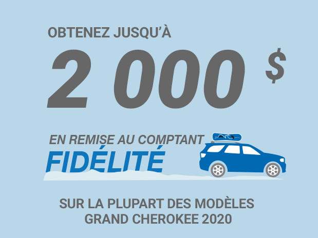 Obtenez jusqu’à 2 000$ en remise au comptant fidélité sur la plupart des modèles Grand Cherokee 2020