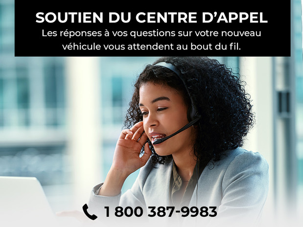 Service à la clientèle. Les réponses à vos questions sur votre nouveau véhicule vous attendent au bout du fil. 1 800 387-9983