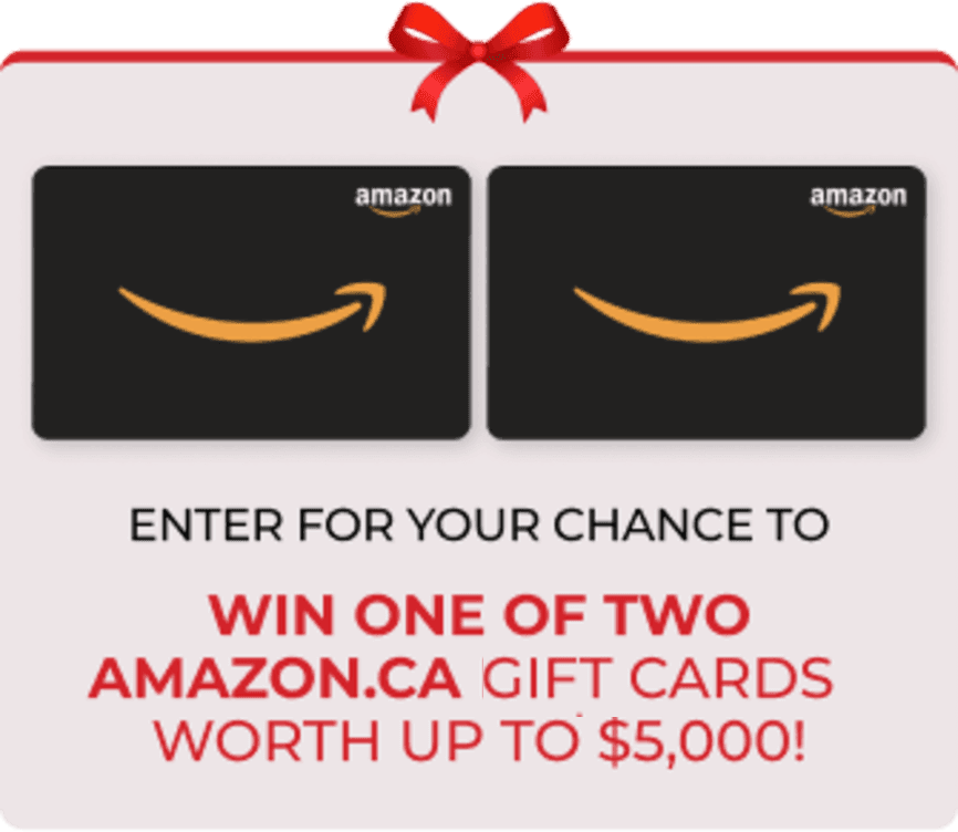 Enter for a chance to win one of two Amazon.ca gift cards worth up to $5,000!