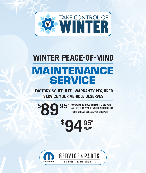 Winter Peace-Of-Mind Maintenance Service 89.95≠Upgrade to full synthetic oil for as little as $24.95 when you redeem your Mopar Exclusives Coupons. 94.95≠ HEMI