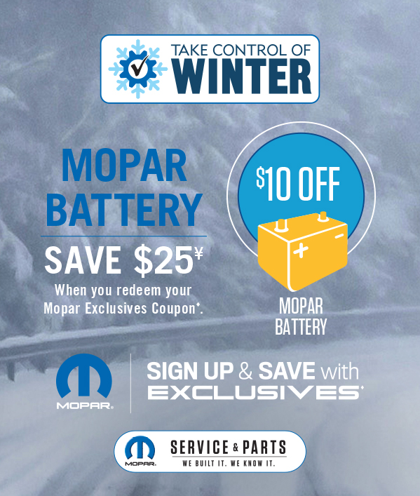 Mopar Battery Save $25≠ When you redeem your Mopar Exclusives coupon.
