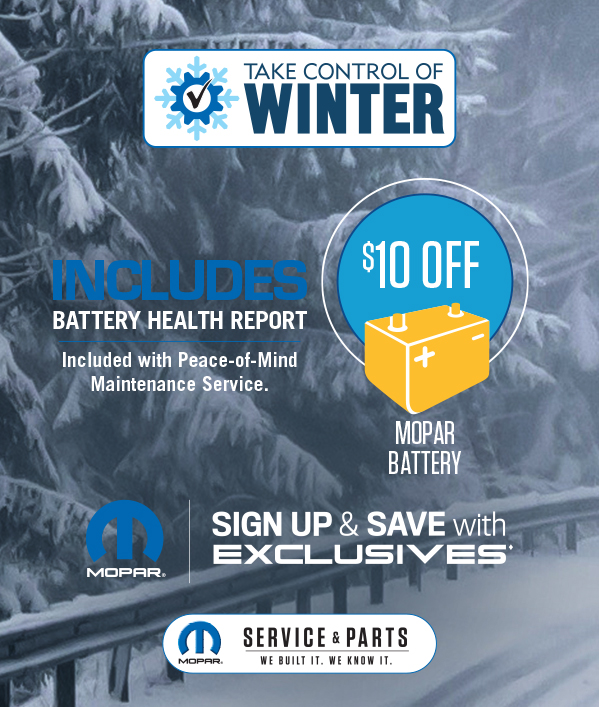 Battery Health report  Test included with Peace-of-Mind Maintenance Service $10 off Mopar Battery when you redeem Mopar Exclusives coupon, See dealer for details.