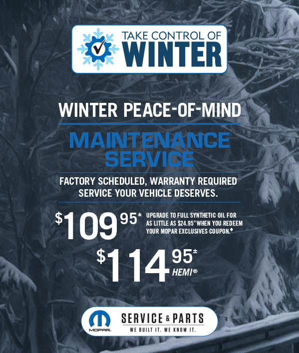 Winter Peace-Of-Mind Maintenance Service 109.95≠ Upgrade to full synthetic oil for as little as $24.95 when you redeem your Mopar Exclusives coupon 114.95≠ HEMI