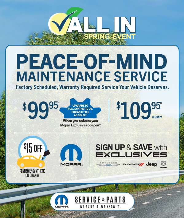 Peace-Of-Mind Maintenance Service 99.95≠ Upgrade to full synthetic oil for as little as $24.95 when you redeem your Mopar Exclusives coupon109.95≠ HEMI