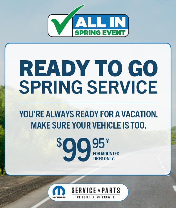 Ready-To-Go Spring Service 99.95 ≠For mounted tires only.