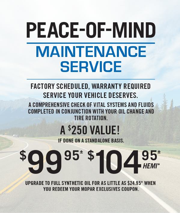 Summer Peace-Of-Mind Maintenance Service 99.95≠ 104.95≠ HEMI Upgrade to full synthetic for as little as $24.95 when you redeem your Mopar Exclusives Coupon.