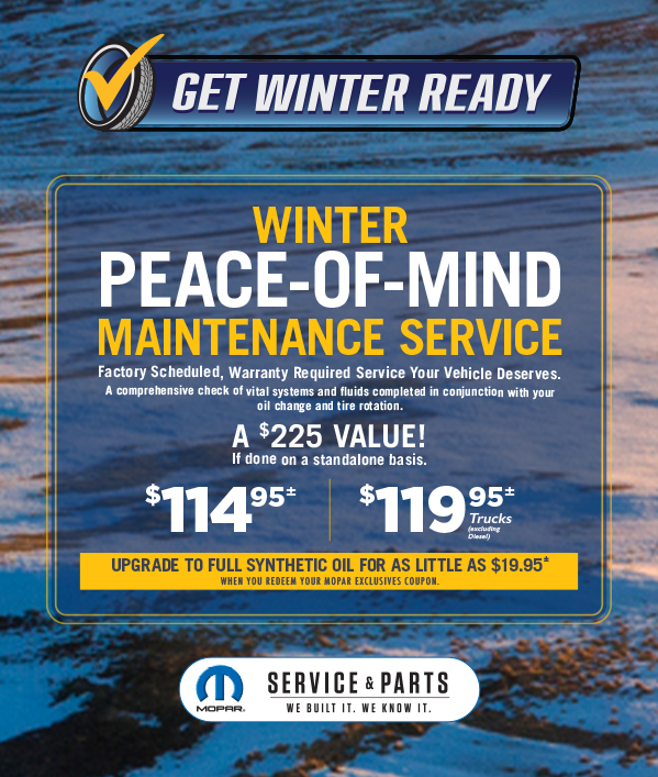 Peace-Of-Mind Maintenance Service 114.95≠ 119.95≠  Trucks (excluding Diesel) Upgrade to full synthetic oil for as little as $19.95 when you redeem your Mopar Exclusives Coupon.