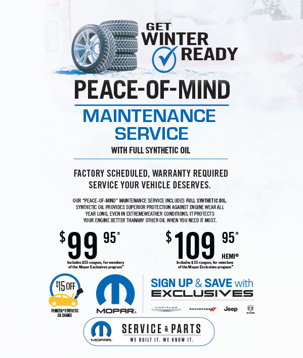 Peace-Of-Mind Maintenance Service with full synthetic oil  99.95≠ Includes the $15 coupon free for members of the Mopar Exclusive Program 109.95≠ HEMI. Includes the $15 coupon free for members of the Mopar Exclusive Program 